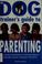 Cover of: The dog trainer's guide to parenting
