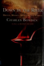 Cover of: Down by the river: drugs, money, murder, and family