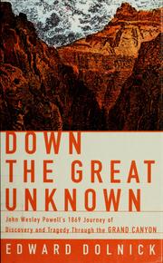 Cover of: Down the great unknown: John Wesley Powell's 1869 journey of discovery and tragedy through the Grand Canyon