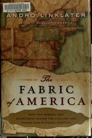 Cover of: The fabric of America: how our borders and boundaries shaped the country and forged our national identity