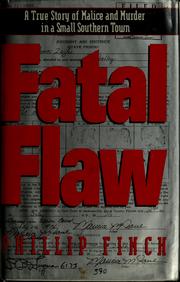 Cover of: Fatal flaw: a true story of malice and murder in a small Southern town