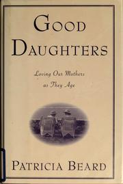Cover of: Good daughters: loving our mothers as they age