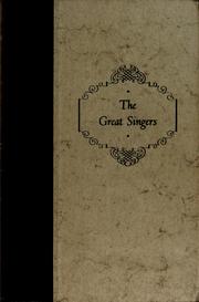 Cover of: The great singers: from the dawn of opera to our own time