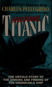 Cover of: Her name, Titanic: the untold story of the sinking and finding of the unsinkable ship