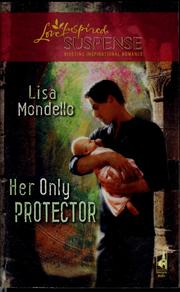 Cover of: Her only protector by Lisa Mondello