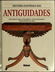 Cover of: História ilustrada das antiguidades: o livro de referência para todos os apreciadores e colecionadores de antiguidades