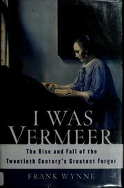 I was Vermeer by Frank Wynne