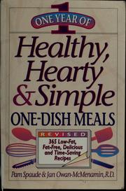 Cover of: One year of healthy, hearty & simple one- dish meals: 365 low-fat, low-cholesterol, delicious, and time saving recipes