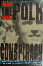 Cover of: The Polk conspiracy: murder and cover-up in the case of CBS News correspondent George Polk