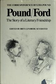 Cover of: Pound/Ford, the story of a literary friendship: the correspondence between Ezra Pound and Ford Madox Ford and their writings about each other
