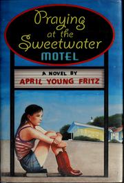Cover of: Praying at the Sweetwater Motel: a novel