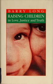 Cover of: Raising children in love, justice and truth: conversations with parents