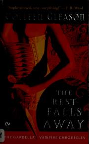 Cover of: The rest falls away: the Gardella vampire chronicles