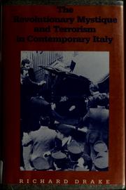 Cover of: The revolutionary mystique and terrorism in contemporary Italy by Richard Drake