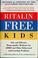Cover of: Ritalin-free kids