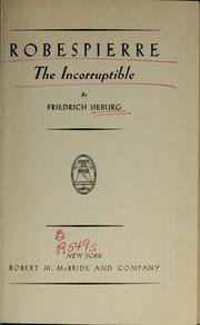 Cover of: Robespierre, the incorruptible by Friedrich Sieburg