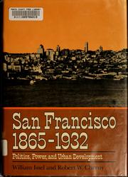 Cover of: San Francisco, 1865-1932: politics, power, and urban development