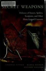 Cover of: Secret weapons: defenses of insects, spiders, scorpions, and other many-legged creatures