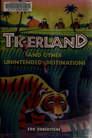 Cover of: Tigerland and other unintended destinations by Eric Dinerstein