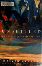 Cover of: Unsettled: an anthropology of the Jews