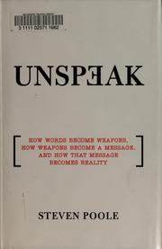 Cover of: Unspeak: how words become weapons, how weapons become a message, and how that message becomes reality