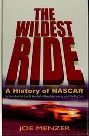 Cover of: The wildest ride: a history of NASCAR (or how a bunch of good ol' boys built a billion-dollar industry out of wrecking cars)