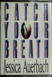 Cover of: Catch your breath by Jessica Auerbach