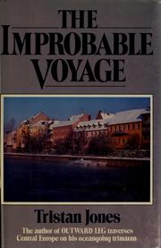 Cover of: The improbable voyage of the yacht Outward Leg into, through, and out of the heart of Europe by Tristan Jones