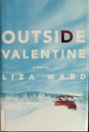 Outside Valentine by Liza Ward