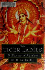 Cover of: The tiger ladies by Sudha Koul