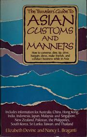 Cover of: The travelers' guide to Asian customs and manners: how to converse, dine, tip, drive, bargain, dress, make friends, and conduct business while in Asia