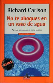 Cover of: No te ahogues en un vaso de agua by Richard Carlson