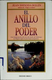 Cover of: El anillo del poder: el hijo abandonado, el padre autoritario, y el desautorizado poder femenino : interpretación del Ciclo del anillo de Wagner, según la psicología junguiana