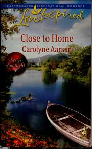 Cover of: Close to home by Carolyne Aarsen