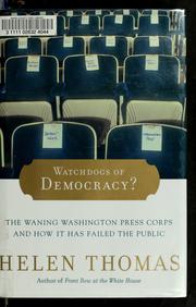 Cover of: Watchdogs of democracy?: the waning Washington press corps and how it has failed the public