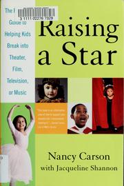 Cover of: Raising a star: the parent's guide to helping kids break into theater, film, television, or music