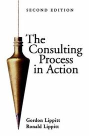 Cover of: The Consulting Process in Action by Gordon L. Lippitt, Ronald Lippitt