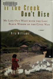 Cover of: If the creek don't rise: my life out West with the last Black widow of the Civil War