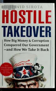 Cover of: Hostile takeover: how big money & corruption conquered our government--and how we take it back
