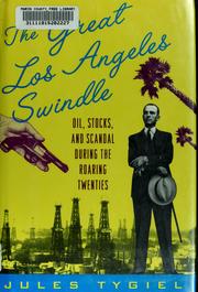 Cover of: The great Los Angeles swindle: oil, stocks, and scandal during the Roaring Twenties