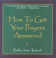 Cover of: How to Get Your Prayers Answered | Irwin Katsof