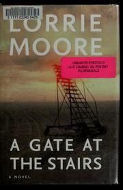 Cover of: A gate at the stairs by Lorrie Moore
