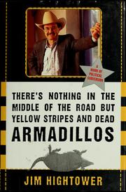 Cover of: There's nothing in the middle of the road but yellow stripes and dead armadillos