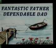 Cover of: Fantastic father, dependable dad