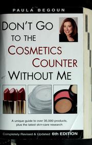 Cover of: Don't go to the cosmetics counter without me by Paula Begoun