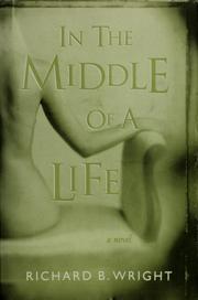 Cover of: In the middle of a life by Richard B. Wright