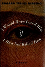 Cover of: I would have loved him if I had not killed him