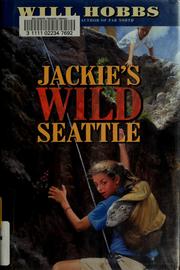 Cover of: Jackie's Wild Seattle by Will Hobbs
