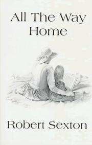 Cover of: All the way home: the art and words of Robert Sexton.