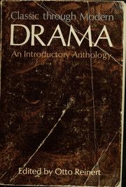 Cover of: Classic through modern drama: an introductory anthology